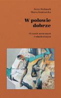 W połowie dobrze. O czasie utraconym i odnalezionym. Autor: Stelmach Jerzy, Marta Soniewicka. SmakLiter.pl Okładka książki W połowie dobrze. O czasie utraconym i odnalezionym