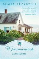 W promieniach szczęścia. Autor: Agata Przybyłek. SmakLiter.pl Okładka książki W promieniach szczęścia