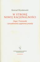 W stronę nowej racjonalności. Hegel, Trentowski i poszukiwania zaginionej prawdy. Autor: Wyszkowski Konrad. SmakLiter.pl Okładka książki W stronę nowej racjonalności. Hegel, Trentowski i poszukiwania zaginionej prawdy
