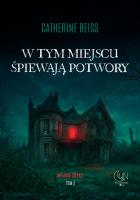 W tym miejscu śpiewają potwory. Autor: Reiss Catherine. SmakLiter.pl Okładka książki W tym miejscu śpiewają potwory
