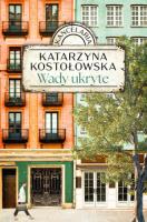 Wady ukryte. Kancelaria. Tom 1. Autor: Katarzyna Kostołowska. SmakLiter.pl Okładka książki Wady ukryte. Kancelaria. Tom 1