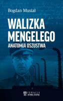 Walizka Mengelego. Anatomia oszustwa. Autor: Musiał Bogdan. SmakLiter.pl Okładka książki Walizka Mengelego. Anatomia oszustwa