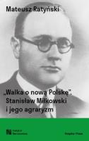 Okładka książki Walka o nową Polskę. Stanisław Miłkowski i jego agraryzm