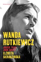 Wanda Rutkiewicz. Jeszcze tylko jeden szczyt. Autor: Elżbieta Sieradzińska. SmakLiter.pl Okładka książki Wanda Rutkiewicz. Jeszcze tylko jeden szczyt