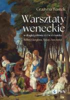 Warsztaty weneckie w drugiej połowie XV i w XVI wieku. Autor: Bastek Grażyna. SmakLiter.pl Okładka książki Warsztaty weneckie w drugiej połowie XV i w XVI wieku