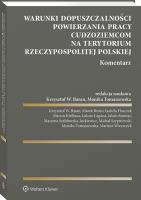 Okładka książki Warunki dopuszczalności powierzania pracy cudzoziemcom na terytorium Rzeczypospolitej Polskiej. Komentarz