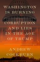 Okładka książki Washington Is Burning. Corruption and Lies in the Age of Trump