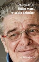 Okładka książki Wciąż mam w sobie dziecko. Autobiografia