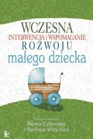 Wczesna interwencja i wspomaganie rozwoju małego dziecka. Autor: Barbara Winczura, Beata Cytowska. SmakLiter.pl Okładka książki Wczesna interwencja i wspomaganie rozwoju małego dziecka