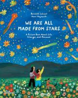 Okładka książki We Are All Made From Stars. A Picture Book About Life, Change, and Renewal