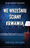 We wrześniu ściany krwawią. Autor: Carissa Orlando. SmakLiter.pl Okładka książki We wrześniu ściany krwawią