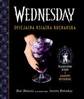 Wednesday. Oficjalna książka kucharska. Autor: Mari Mancusi, Melendez Jarrett. SmakLiter.pl Okładka książki Wednesday. Oficjalna książka kucharska
