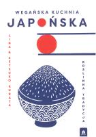 Wegańska Kuchnia Japońska. Roślinna tradycja.. Autor: Kurata Lina & Setsuko. SmakLiter.pl Okładka książki Wegańska Kuchnia Japońska. Roślinna tradycja.