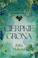 Wendyjska Winnica. Cierpkie grona (wyd. luksusowe). Autor: Zofia Mąkosa. SmakLiter.pl Okładka książki Wendyjska Winnica. Cierpkie grona (wyd. luksusowe)