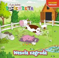Okładka książki Wesoła zagroda. A ja lubię zwierzęta. Ruchome obrazki