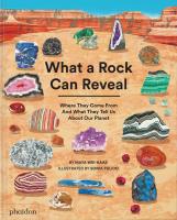 What a Rock Can Reveal. Where They Come From And What They Tell Us About Our Planet. Autor: Maya Wei-Haas. SmakLiter.pl Okładka książki What a Rock Can Reveal. Where They Come From And What They Tell Us About Our Planet