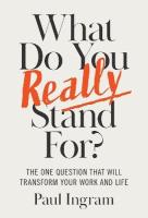 Okładka książki What Do You Really Stand For? The One Question That Will Transform Your Work and Life