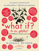 What if? A co gdyby? Naukowe odpowiedzi na absurdalne i hipotetyczne pytania. Autor: Randall Munroe. SmakLiter.pl Okładka książki What if? A co gdyby? Naukowe odpowiedzi na absurdalne i hipotetyczne pytania