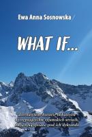 What if.... Autor: Ewa Anna Sosnowska. SmakLiter.pl Okładka książki What if...