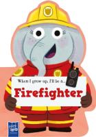 When I Grow Up, I’ll Be A… Firefighter. Wydawca: Yoyo Books. SmakLiter.pl Opakowanie When I Grow Up, I’ll Be A… Firefighter