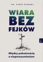 Okładka książki Wiara bez fejków. Miedzy pobożnością a nieporozumieniem