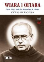 Wiara i ofiara. Życie, dzieło i epoka św. Maksymiliana M. Kolbego wyd. 2025. Autor: Czesław Ryszka. SmakLiter.pl Okładka książki Wiara i ofiara. Życie, dzieło i epoka św. Maksymiliana M. Kolbego wyd. 2025
