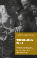 Okładka książki Widzieliśmy Pana Tydzień czwarty. Rozważania oparte na Ćwiczeniach duchowych św. Ignacego Loyoli wyd. 2