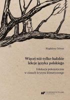 Więcej-niż-tylko-ludzkie lekcje języka polskiego. Autor: Magdalena Ochwat. SmakLiter.pl Okładka książki Więcej-niż-tylko-ludzkie lekcje języka polskiego