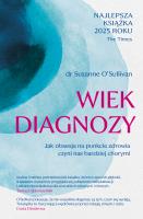 Wiek diagnozy. Jak obsesja na punkcie zdrowia czyni nas bardziej chorymi. Autor: Znak Literanova. SmakLiter.pl Okładka książki Wiek diagnozy. Jak obsesja na punkcie zdrowia czyni nas bardziej chorymi