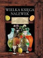 Wielka księga nalewek. Autor:   Praca zbiorowa. SmakLiter.pl Okładka książki Wielka księga nalewek