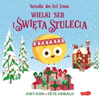 Wielki Ser i święta stulecia. Smaczna Banda i emocje. Autor: Jory John. SmakLiter.pl Okładka książki Wielki Ser i święta stulecia. Smaczna Banda i emocje