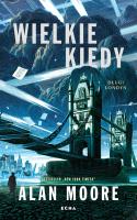 Wielkie Kiedy. Długi Londyn. Autor: Moore Alan. SmakLiter.pl Okładka książki Wielkie Kiedy. Długi Londyn