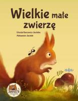 Wielkie małe zwierzę. Autor: Urszula Kuncewicz-Jasińska. SmakLiter.pl Okładka książki Wielkie małe zwierzę