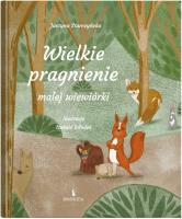 Wielkie pragnienie małej wiewiórki. Autor: Justyna Starczyńska. SmakLiter.pl Okładka książki Wielkie pragnienie małej wiewiórki
