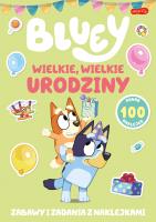 Okładka książki Wielkie, wielkie urodziny. Bluey. Zabawy i zadania z naklejkami