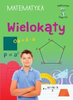 Wielokąty. Matematyka, klasa 4-6. Mądry uczeń. Autor: Emilia Figacz. SmakLiter.pl Okładka książki Wielokąty. Matematyka, klasa 4-6. Mądry uczeń