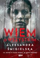 Wiem o wszystkim. Autor: Aleksandra Śmigielska. SmakLiter.pl Okładka książki Wiem o wszystkim