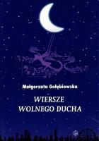 Wiersze wolnego ducha. Autor: Gołębiowska Małgorzata. SmakLiter.pl Okładka książki Wiersze wolnego ducha