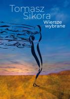 Wiersze wybrane. Autor: Sikora Tomasz. SmakLiter.pl Okładka książki Wiersze wybrane