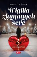 Wigilia złamanych serc. Autor: Patrycja Żurek. SmakLiter.pl Okładka książki Wigilia złamanych serc