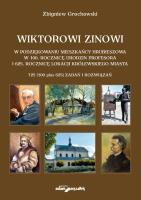 Wiktorowi Zinowi w podziękowaniu mieszkańcy Hrubieszowa w 100. rocznicę urodzin profesora i 625. rocznicę lokacji królewskiego miasta. Autor: Grochowski Zbigniew. SmakLiter.pl Okładka książki Wiktorowi Zinowi w podziękowaniu mieszkańcy Hrubieszowa w 100. rocznicę urodzin profesora i 625. rocznicę lokacji królewskiego miasta
