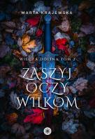 Wilcza Dolina T.2 Zaszyj oczy wilkom. Autor: Marta Krajewska. SmakLiter.pl Okładka książki Wilcza Dolina T.2 Zaszyj oczy wilkom