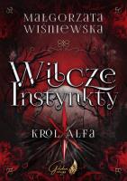 Wilcze Instynkty. Autor: Wiśniewska Małgorzata. SmakLiter.pl Okładka książki Wilcze Instynkty