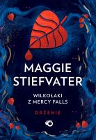 Wilkołaki z Mercy Falls T.1 Drżenie. Autor: Maggie Stiefvater. SmakLiter.pl Okładka książki Wilkołaki z Mercy Falls T.1 Drżenie