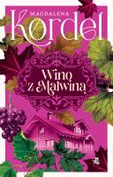 Wino z Malwiną. Uroczysko. Tom 3. Autor: Magdalena Kordel. SmakLiter.pl Okładka książki Wino z Malwiną. Uroczysko. Tom 3