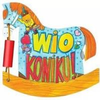 Wio, Koniku. Autor: Stadtmuller Ewa. SmakLiter.pl Okładka książki Wio, Koniku