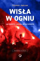 Wisła w ogniu. Jak bandyci ukradli Wisłę Kraków (wyd. 2, 2025). Autor: Szymon  Jadczak. SmakLiter.pl Okładka książki Wisła w ogniu. Jak bandyci ukradli Wisłę Kraków (wyd. 2, 2025)