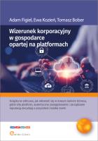 Wizerunek korporacyjny w gospodarce opartej na platformach. Autor: Figiel Adam, Ewa Kozień, Bober Tomasz. SmakLiter.pl Okładka książki Wizerunek korporacyjny w gospodarce opartej na platformach