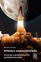 Władcy wszechświata. Wyścig o geopolityczny podbój kosmosu. Autor: Emilio Cozzi. SmakLiter.pl Okładka książki Władcy wszechświata. Wyścig o geopolityczny podbój kosmosu