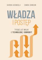 Władza i postęp. Tysiąc lat walki o technologię i dobrobyt. Autor: Daron Acemoglu, Johnson Simon. SmakLiter.pl Okładka książki Władza i postęp. Tysiąc lat walki o technologię i dobrobyt